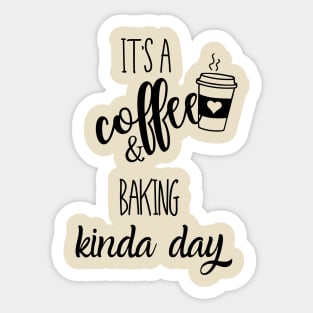 its a coffee and baking kinda day Sticker